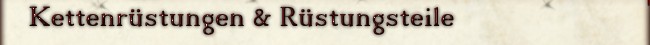 Kettenr&uuml;stungen und R&uuml;stungsteile