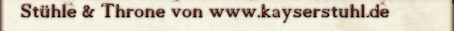 St&uuml;hle & Throne bei www.kayserstuhl.de
