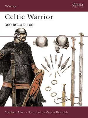 Celtic Warrior: 300 BC-AD 100