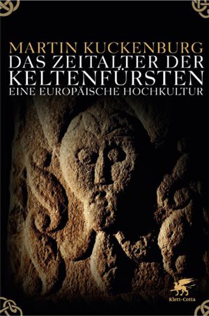 Das Zeitalter der Keltenfürsten - Eine europäische Hochkultur