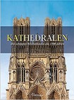 Kathedralen: Die schönsten Kirchenbauten aus 1700 Jahren