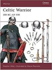 Celtic Warrior: 300 BC-AD 100