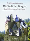 Die Welt der Burgen: Geschichte, Architektur, Kultur