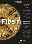 Fibeln: Erkennen - Bestimmen - Beschreiben (Bestimmungsbuch Archäologie)