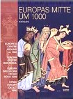 Europas Mitte um 1000 : Beiträge zur Geschichte, Kunst und Archäologie. 3 Bände