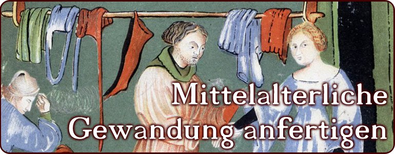 Kleidung des Mittelalters selbst anfertigen