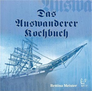 Das Auswanderer-Kochbuch (Bettina Meister)
