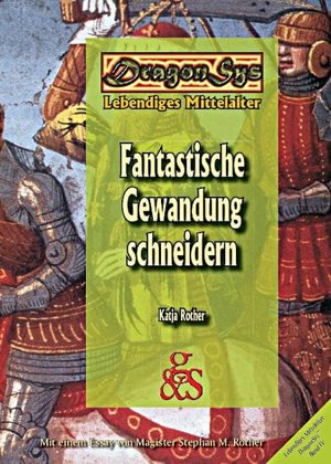 DragonSys - Lebendiges Mittelalter
Fantastische Gewandung schneidern (Katja Rother)