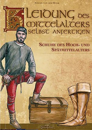 Kleidung des Mittelalters selbst anfertigen:
Schuhe des Hoch- und Spätmittelalters (von der Heide)