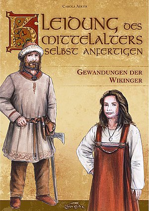 Kleidung des Mittelalters selbst anfertigen:
Gewandungen der Wikinger (Carola Adler)