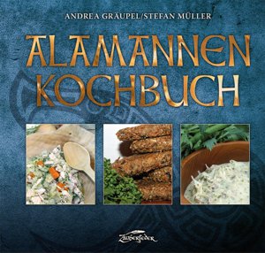 Alamannen-Kochbuch (Andrea Gräupel, Stefan Müller)