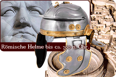Römische Legionärshelme bis ca. 300 n. Chr.