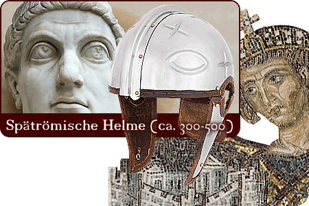 Spätrömische Helme (ca. 300 - 500 n. Chr.)
