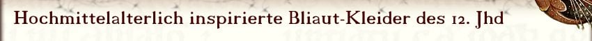 Bliautkleider Hochmittelalterlich inspirierte Gewandung für Frouwen