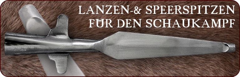 SCHAUKAMPFTAUGLICHE SPEER- & LANZENSPITZEN